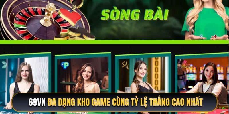 69VN đa dạng kho game cùng tỷ lệ thắng cao nhất hiện nay