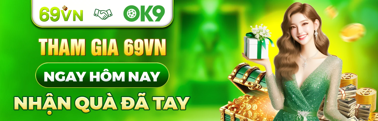 THAM GIA 69VN NGAY HÔM NAY - NHẬN QUÀ ĐÃ TAY