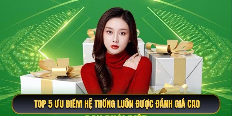 Top 5 ưu điểm hệ thống luôn được đánh giá cao